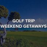 Golf Weekend Trips For Partners