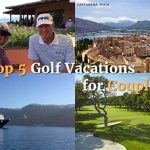 Luxury Golf Destinations For Couples