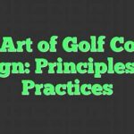 Ergonomic Golf Course Design Principles