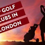 Famous Golf Clubs Near London