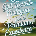 Malaysia Luxury Golf Experiences